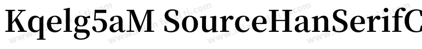 Kqelg5aM SourceHanSerifCN字体转换